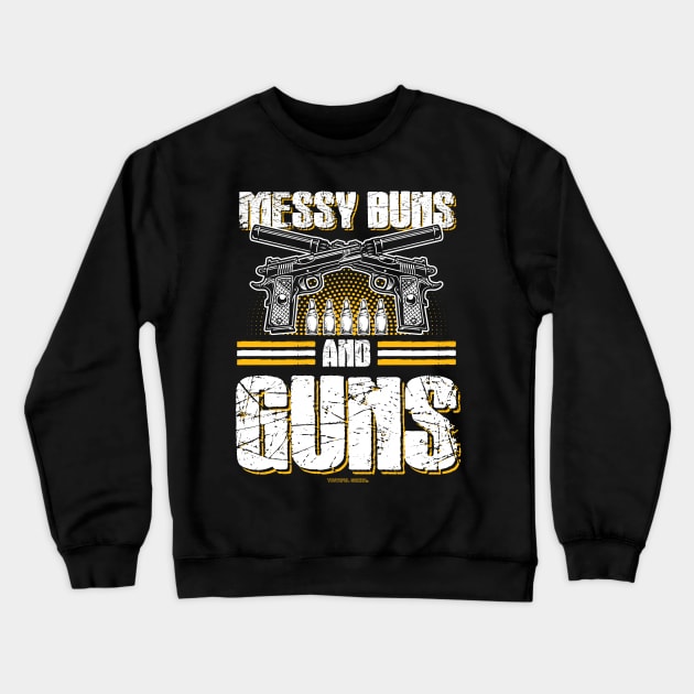 Messy Buns And Guns 2nd Amendment Crewneck Sweatshirt by YouthfulGeezer